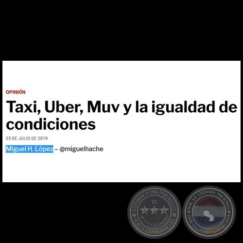 TAXI, UBER, MUV Y LA IGUALDAD DE CONDICIONES - Por MIGUEL H. LPEZ - Viernes, 25 de Julio de 2019